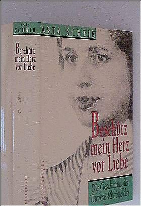 9783485006583: Beschutz mein Herz vor Liebe: Die Geschichte der Therese Rheinfelder