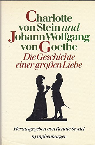 Stock image for Charlotte von Stein und Johann Wolfgang von Goethe for sale by Versandantiquariat Felix Mcke