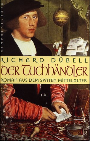 Der Tuchhändler. Roman aus dem späten Mittelalter.