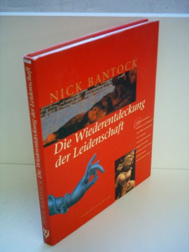 Die Wiederentdeckung der Leidenschaft. (9783485007726) by Bantock, Nick