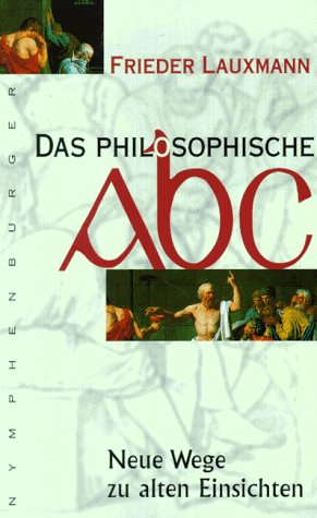 9783485007757: Das philosophische ABC. Neue Wege zu alten Einsichten.