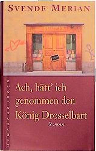 9783485008105: Ach, hätt' ich genommen den König Drosselbart: Roman (German Edition)