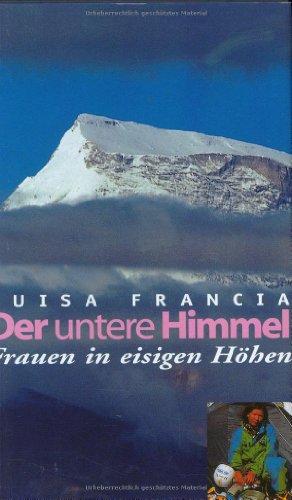 Stock image for Der untere Himmel. Frauen in eisigen Hhen for sale by medimops