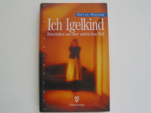 Stock image for Ich Igelkind. Botschaften aus einer autistischen Welt. for sale by Half Price Books Inc.