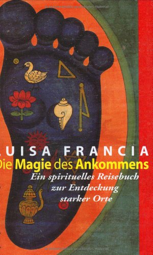 Stock image for Die Magie des Ankommens: Ein spirituelles Reisebuch zur Entdeckung starker Orte for sale by medimops