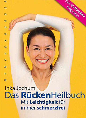 Das RückenHeilbuch (Rücken Heilbuch), mit Leichtigkeit für immer schmerzfrei - Jochum Inka