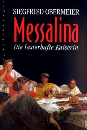 Stock image for Messalina. Die lasterhafte Kaiserin for sale by Antiquariat Weber