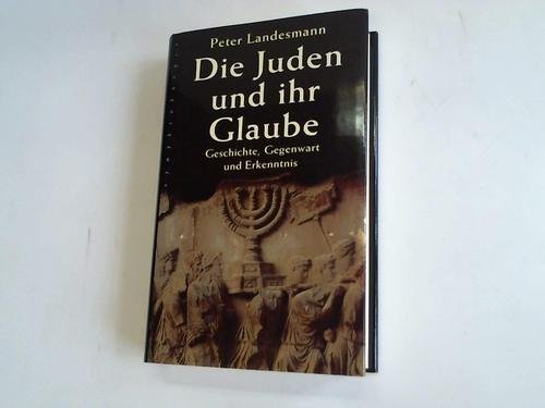 Imagen de archivo de Die Juden und ihr Glaube. Geschichte, Gegenwart und Erkenntnis a la venta por medimops