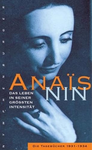 Die Intensität des Lebens: Die Tagebücher 1931 - 1934 - Anaïs Nin