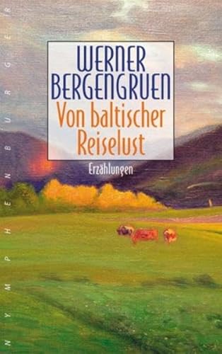 Von baltischer Reiselust. Erzählungen. Zusammengestellt und mit einem Nachwort von N. Luise Hacke...