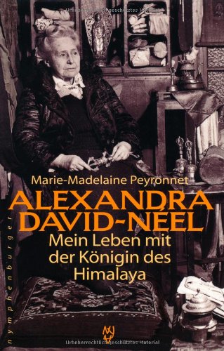 Imagen de archivo de Alexandra David-Neel: Mein Leben mit der Knigin des Himalaya a la venta por medimops