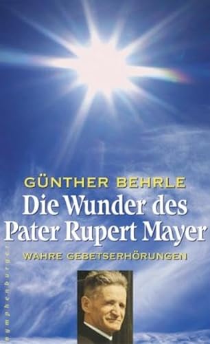 9783485010276: Die Wunder des Pater Rupert Mayer. Wahre Gebetserhrungen