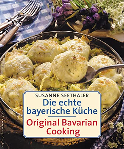 Stock image for Die echte bayerische Kche. Traditional Bavarian Cooking (German and English Edition) for sale by Goodwill Books