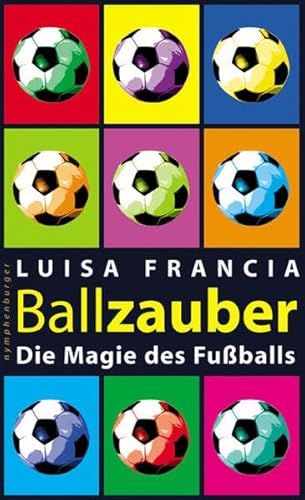 Stock image for Ballzauber. Die Magie des Fussballs for sale by medimops