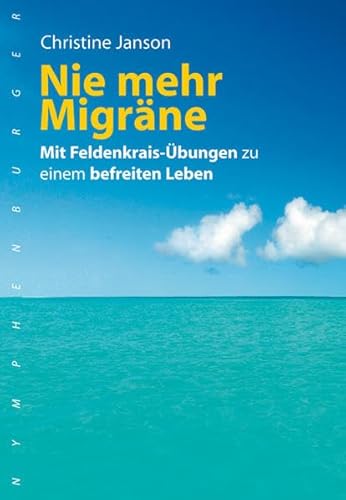 9783485011402: Nie mehr Migrne: Mit Feldenkreis-bungen zu einem befreiten Leben