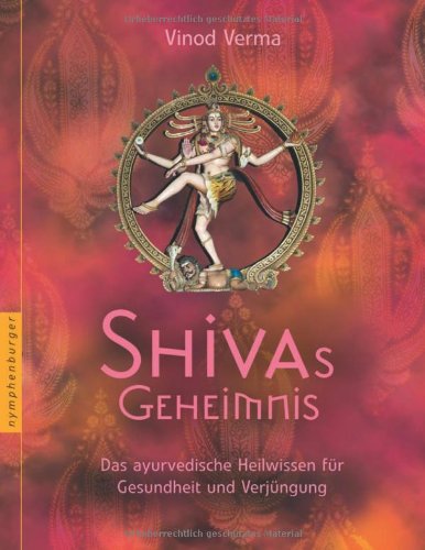 Stock image for Shivas Geheimnis: Das ayurvedische Heilwissen fr Gesundheit und Verjngung for sale by medimops