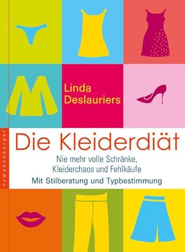 Stock image for Die Kleiderdit: Nie mehr volle Schrnke, Kleiderchaos und Fehleinkufe. Mit Stilberatung und Typbestimmung for sale by medimops