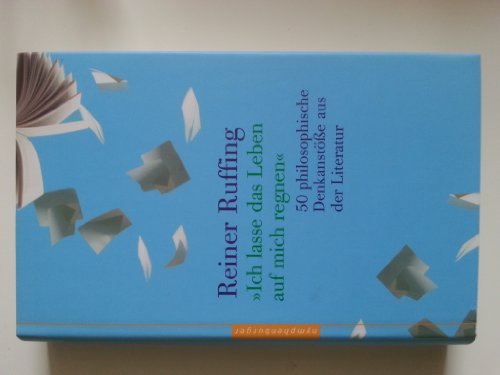 Beispielbild fr "Ich lasse das Leben auf mich regnen": 50 philosophische Denkanste aus der Literatur zum Verkauf von medimops