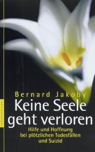 Beispielbild fr Keine Seele geht verloren: Hilfe und Hoffnung bei pltzlichen Todesfllen und Suizid zum Verkauf von medimops