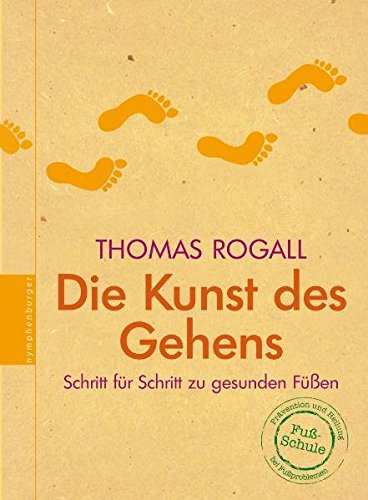 Stock image for Die Kunst des Gehens: Schritt für Schritt zu gesunden Füen [Hardcover] Rogall, Thomas for sale by tomsshop.eu