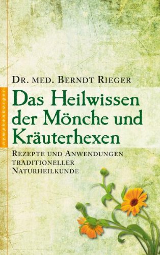 Beispielbild fr Das Heilwissen der M nche und Kräuterhexen: Rezepte und Anwendungen traditioneller Naturheilkunde zum Verkauf von WorldofBooks