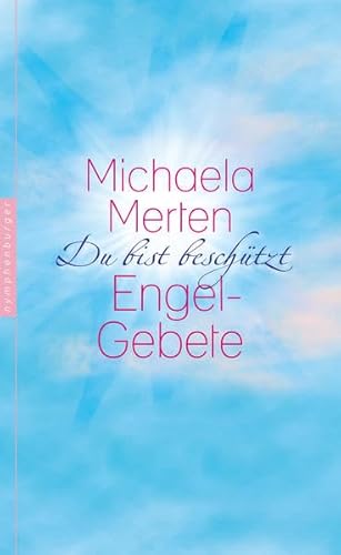 Du bist beschützt. Engel-Gebete - Michaela Merten