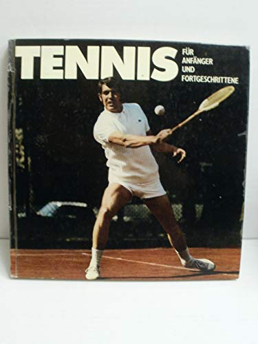 Imagen de archivo de Tennis fr Anfnger und Fortgeschrittene. Vorwort von Wilhelm Bungert a la venta por Bernhard Kiewel Rare Books