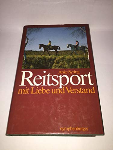 Stock image for Reitsport mit Liebe und Verstand. Ein Leitfaden fr Pferdefreunde, Reiter u. solche, die es werden wollen. for sale by Bojara & Bojara-Kellinghaus OHG