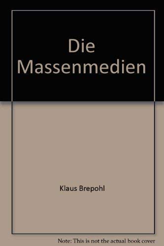 Die Massenmedien. Ein Fahrplan durch das Zeitalter der Information und Kommunikation