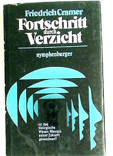 Beispielbild fr Fortschritt durch Verzicht. Ist das biologische Wesen Mensch seiner Zukunft gewachsen? zum Verkauf von medimops