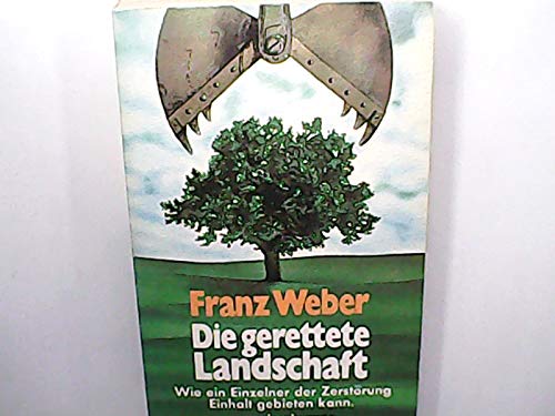 Beispielbild fr Die gerettete Landschaft. Wie ein Einzelner der Zerstrung Einhalt gebieten kann. Mit einem Vorwort von Herbert Gruhl. zum Verkauf von BOUQUINIST