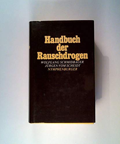 Stock image for Handbuch der Rauschdrogen. Wolfgang Schmidbauer, Jrgen Vom Scheidt, for sale by modernes antiquariat f. wiss. literatur