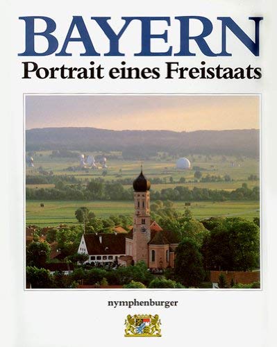 Bayern. Portrait eines Freistaats.