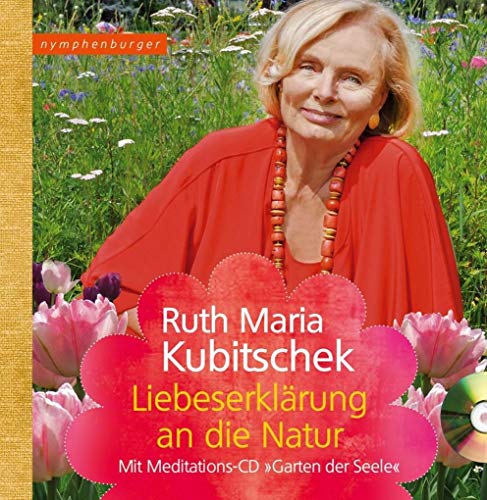 Beispielbild fr Liebeserklrung an die Natur. Mit Meditations-CD "Garten der Seele" zum Verkauf von medimops