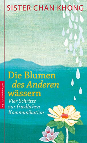 Stock image for Die Blumen des Anderen wssern: Vier Schritte zur friedlichen Kommunikation for sale by medimops