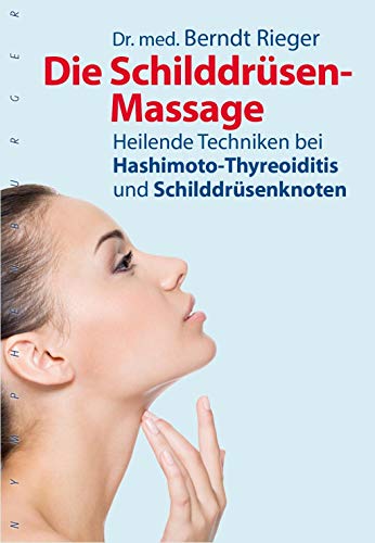 Beispielbild fr Die Schilddrsen-Massage: Heilende Techniken bei Hashimoto-Thyreoiditis und Schilddrsenknoten (nymphenburger kompakt) zum Verkauf von medimops