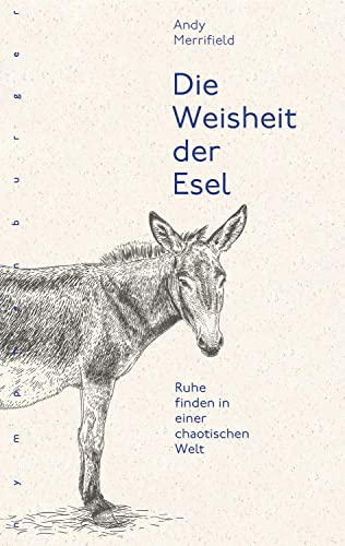 Stock image for Die Weisheit der Esel: Ruhe finden in einer chaotischen Welt for sale by medimops