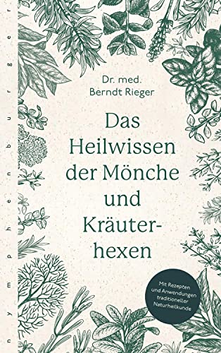 Beispielbild fr Das Heilwissen der Mnche und Kruterhexen: Rezepte und Anwendungen traditioneller Naturheilkunde zum Verkauf von medimops