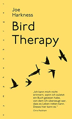Beispielbild fr Bird Therapy: Ich kann mich nicht erinnern, wann ich zuletzt ein Buch gelesen habe, von dem ich berzeugt war, dass es Leben retten kann. Dieses hier kann es." Chris Packham zum Verkauf von medimops