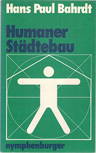 Humaner Städtebau. Überlegungen zur Wohnungspolitik und Stadtplanung für eine nahe Zukunft, 7. aufl.