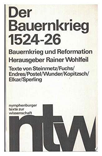 Der Bauernkrieg 1524-26. Bauernkrieg und Reformation. Neun Beiträge - Rainer Wohlfeil Max Steinmetz und Rudolf Endres