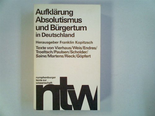 9783485032247: Aufklrung, Absolutismus und Brgertum in Deutschland: Zwlf Aufstze (Nymphenburger Texte zur Wissenschaft. Modelluniversitt)