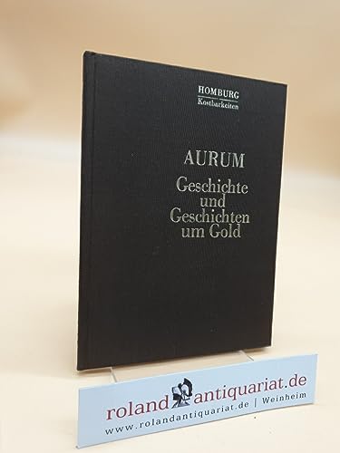 AURUM. Geschichte und Geschichten um Gold.