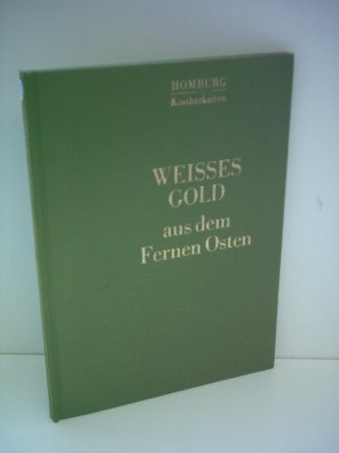 Stock image for Weisses Gold aus dem Fernen Osten. for sale by Antiquariat an der Nikolaikirche