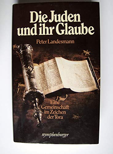 Stock image for Die Juden und ihr Glaube: Eine Gemeinschaft im Zeichen der Tora for sale by Versandantiquariat Felix Mcke