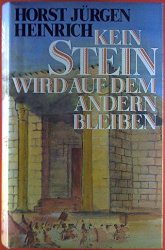 Beispielbild fr Kein Stein wird auf dem anderen bleiben - Roman um die Zerstrung Jerusalems durch Titus 70 n.Chr. zum Verkauf von Sammlerantiquariat