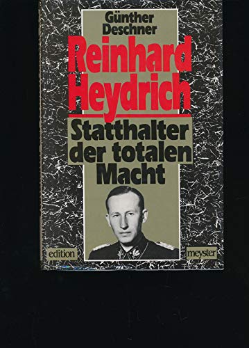 Reinhard Heydrich. Statthalter d. totalen Macht. - Deschner, Günther.