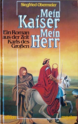 9783485082136: Mein Kaiser - Mein Herr: Ein Roman aus der Zeit Karls des Grossen (Livre en allemand)