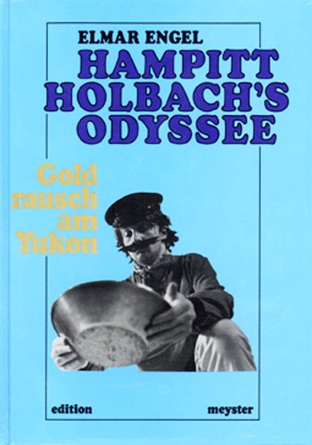 Beispielbild fr Hampitt Holbach's Odyssee. Goldrausch am Yukon 1897/98 zum Verkauf von Paderbuch e.Kfm. Inh. Ralf R. Eichmann