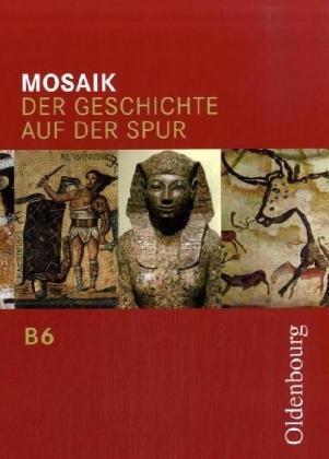 Stock image for Mosaik - Ausgabe B. Der Geschichte auf der Spur. Zum neuen Lehrplan fr Gymnasien in Bayern: Mosaik B 6. Der Geschichte auf der Spur. Bayern. Zum neuen Lehrplan fr das G8 (Lernmaterialien): BD 6 for sale by medimops